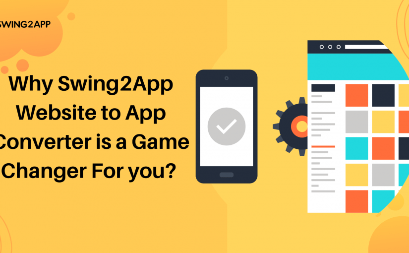 Why Swing2app website to app converter is a game changer for u?