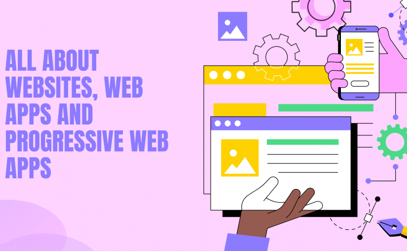 All about websites, web apps, and progressive web apps