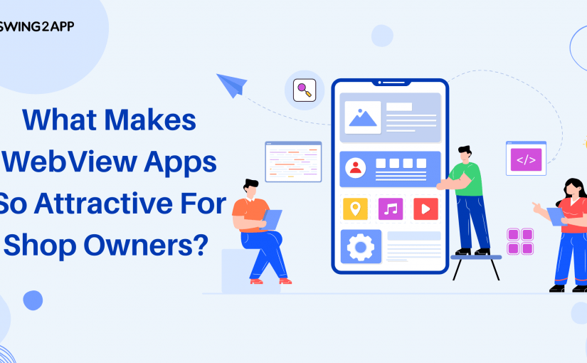 What makes WebView apps so attractive for shopowners?