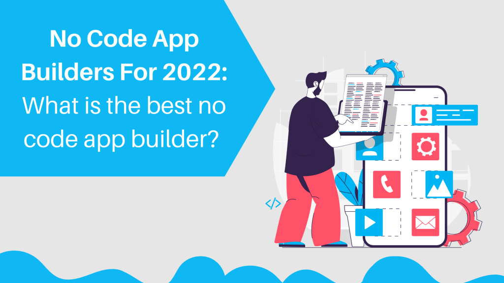 Best no-code app builder for 2022