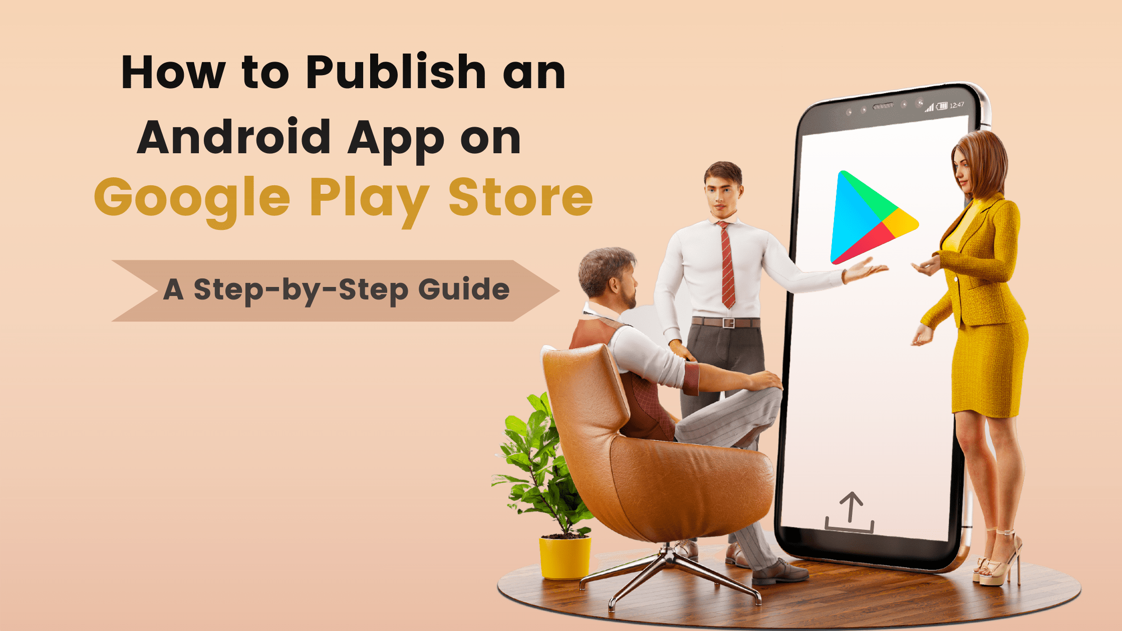 Step-By-Step Process to Upload App to Google Play Store