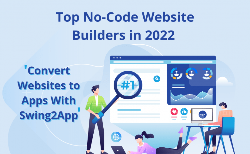 Top no-code website builders of 2022 and website to app converter.