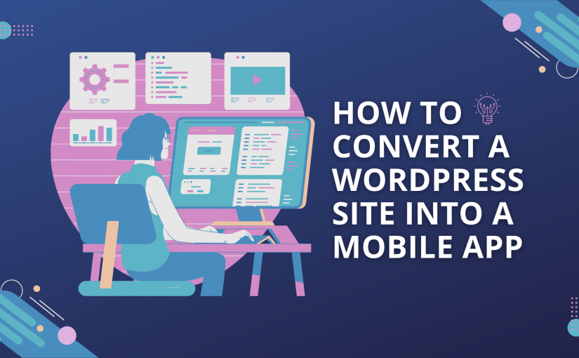 How to Convert a WordPress Site into a Mobile App