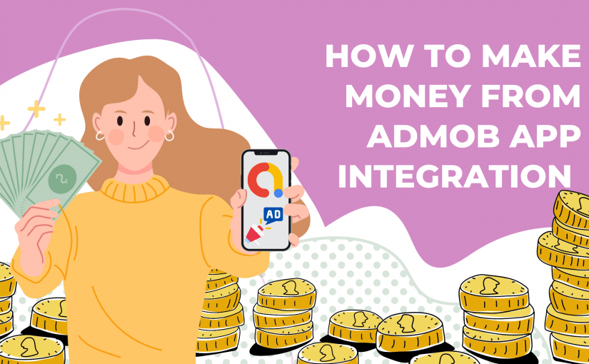 How to Make Money from AdMob app integration?