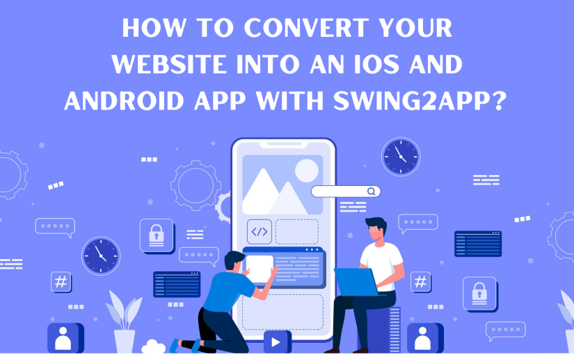 How to convert your website into an iOS and Android app with swing2app?