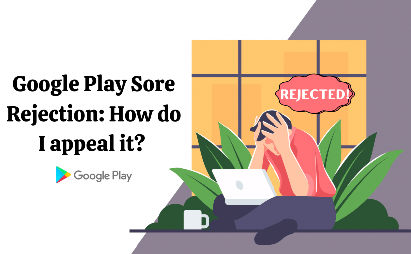 How to appeal to Google Play Sore review?