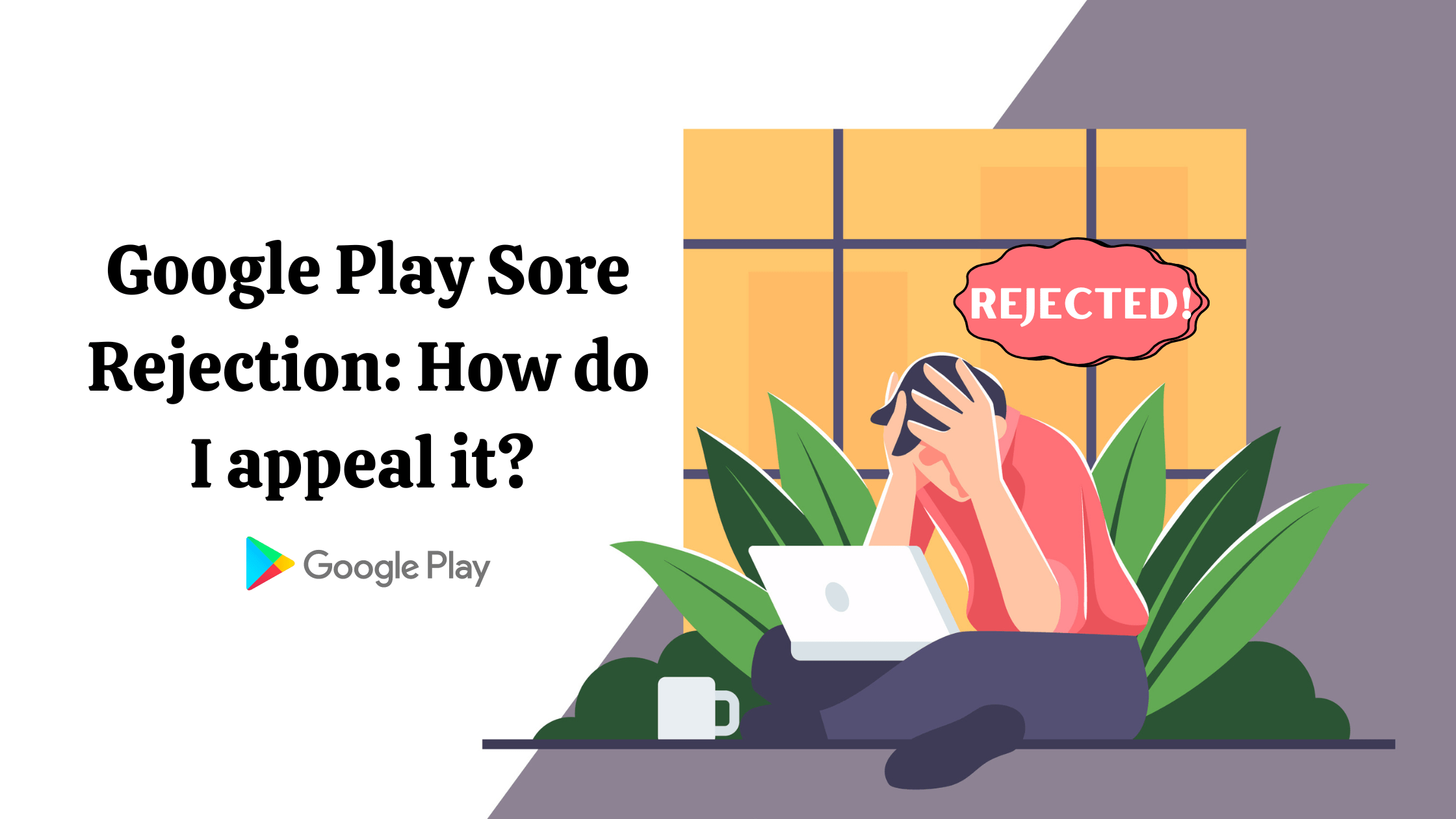 GOOGLE PLAYSTORE APPEAL