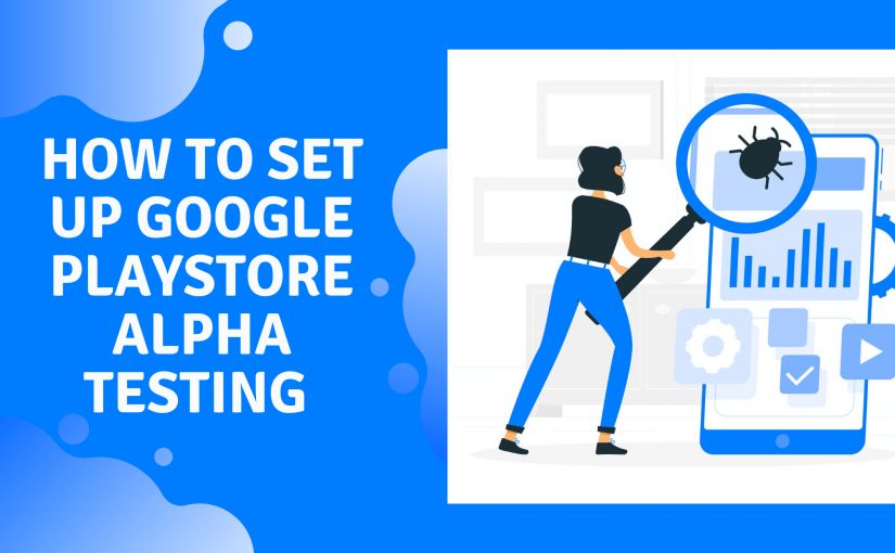 How to set up Google PlayStore Alpha Testing