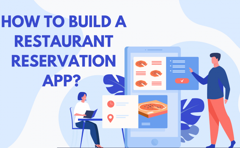 HOW TO BUILD A RESTAURANT RESERVATION APP?