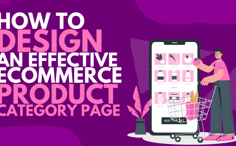 HOW TO DESIGN AN EFFECTIVE ECOMMERCE PRODUCT CATEGORY PAGE