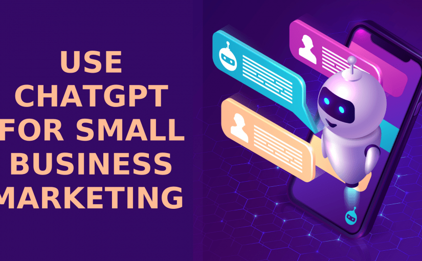 USE CHATGPT FOR SMALL BUSINESS MARKETING