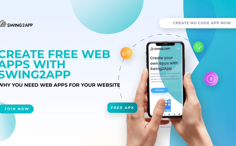 CREATE FREE WEB APPS WITH SWING2APP: WHY YOU NEED WEB APPS FOR YOUR WEBSITE