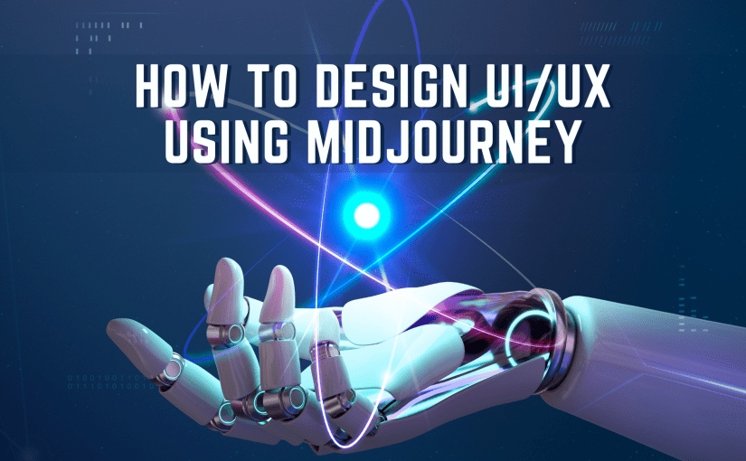 HOW TO DESIGN UI/UX USING MIDJOURNEY