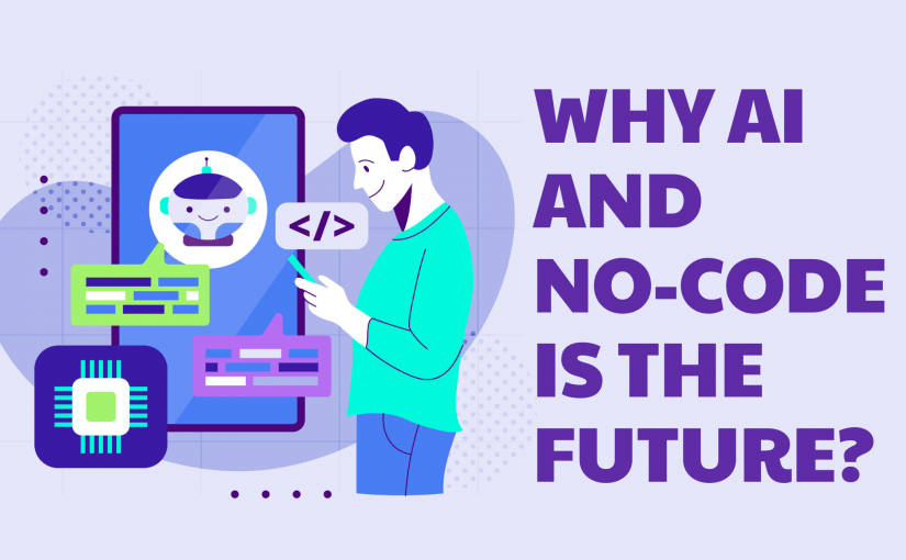 WHY AI AND NO-CODE IS THE FUTURE?