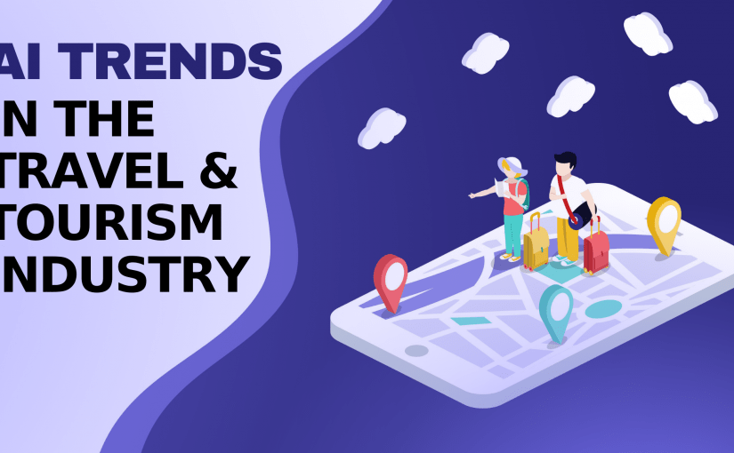 AI TRENDS IN THE TRAVEL & TOURISM INDUSTRY