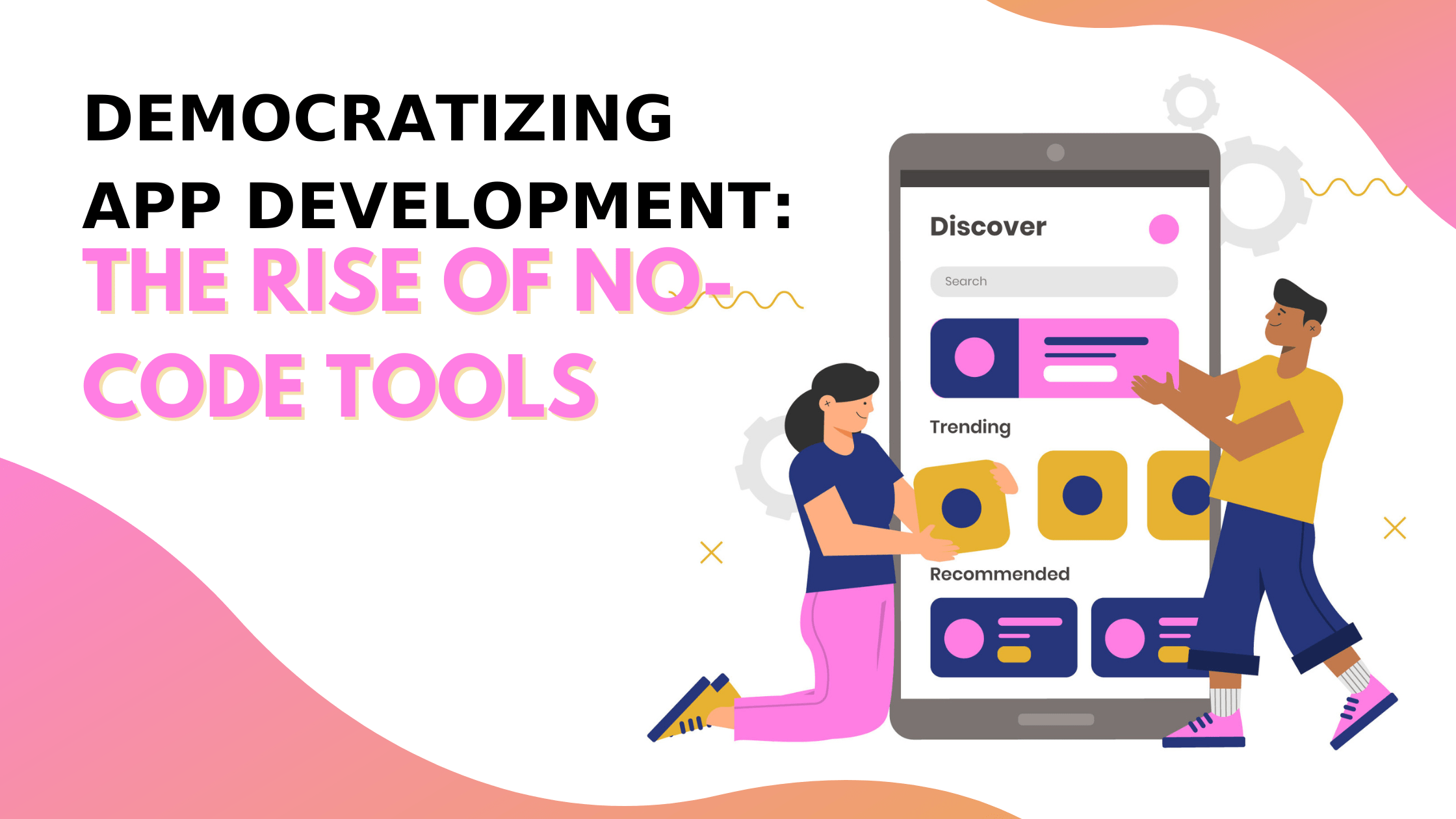 DEMOCRATIZING APP DEVELOPMENT: THE RISE OF NO-CODE TOOLS