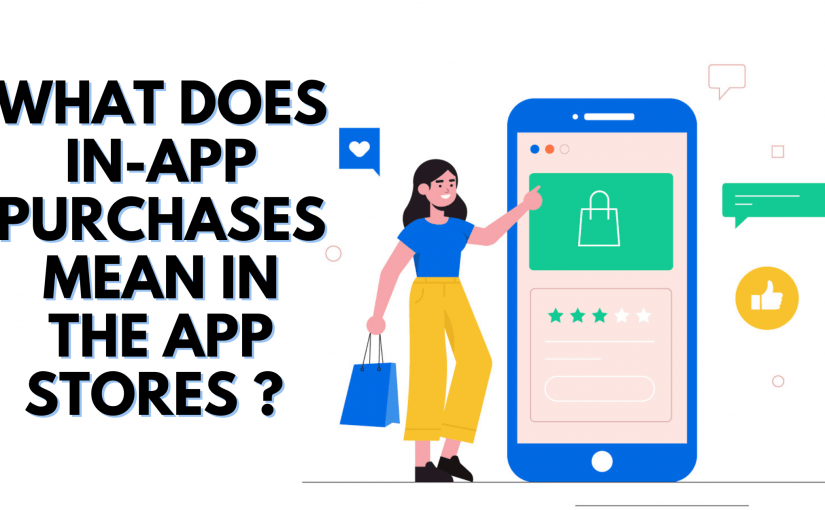 WHAT DOES IN-APP PURCHASES MEANS IN THE APP STORES?