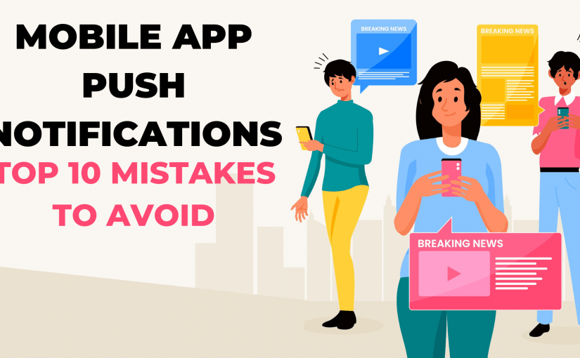 PUSH NOTIFICATIONS: TOP 10 MISTAKES TO AVOID