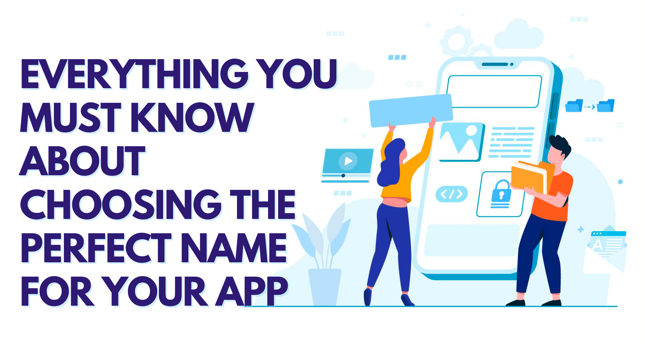 EVERYTHING YOU MUST KNOW ABOUT CHOOSING THE PERFECT NAME FOR YOUR APP