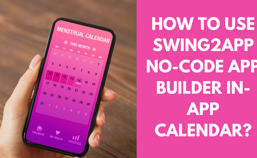 HOW TO USE SWING2APP NO-CODE APP BUILDER IN-APP CALENDAR?